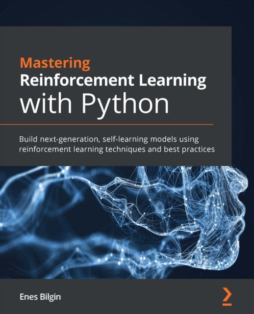E-Book Mastering Reinforcement Learning with Python Bilgin Enes Bilgin