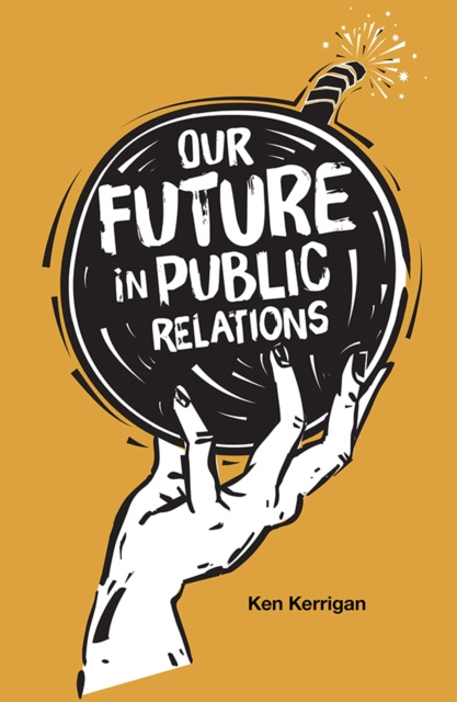 E-Book Our Future in Public Relations Ken Kerrigan