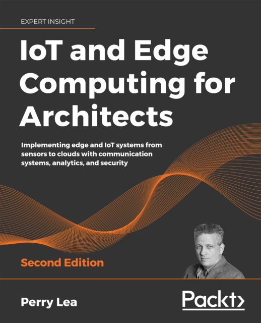 E-knjiga IoT and Edge Computing for Architects Lea Perry Lea