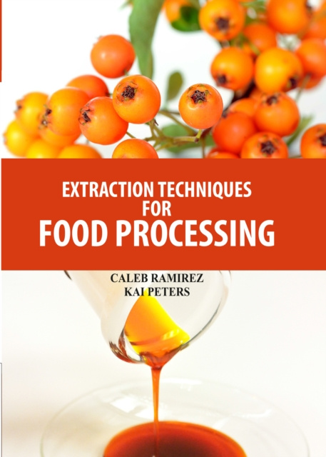 E-knjiga Extraction Techniques for Food Processing Caleb Ramirez & Kai Peters