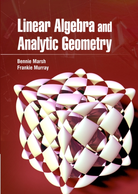 E-book Linear Algebra and Analytic Geometry Bennie Marsh & Frankie Murray