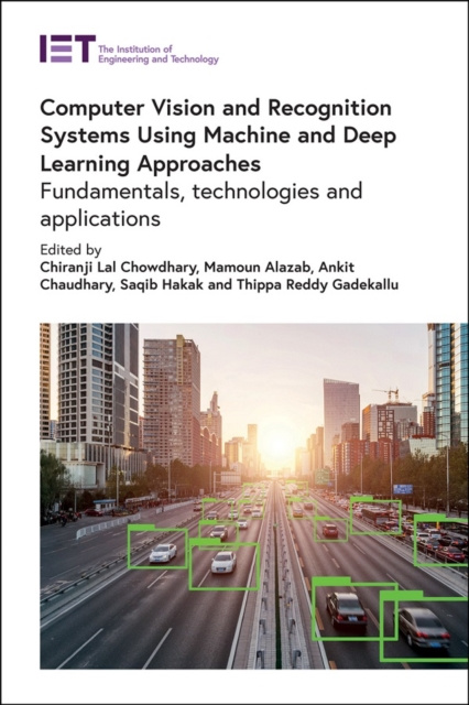 E-knjiga Computer Vision and Recognition Systems Using Machine and Deep Learning Approaches Chowdhary Chiranji Lal Chowdhary
