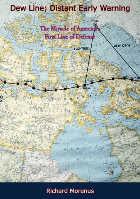 E-knjiga Dew Line; Distant Early Warning Richard Morenus