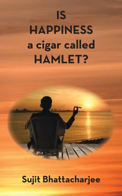 E-knjiga Is Happiness a Cigar Called Hamlet? Sujit Bhattacharjee