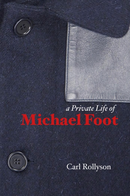 E-kniha Private Life of Michael Foot Prof Carl Rollyson