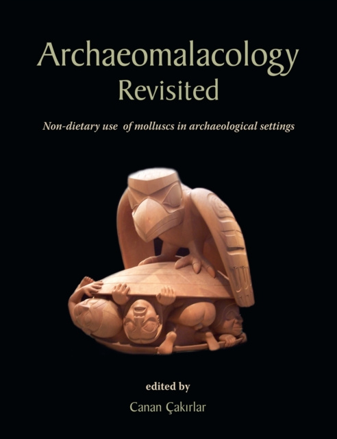 Libro electrónico Archaeomalacology Revisited Cakirlar Canan Cakirlar