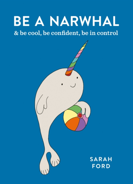 E-knjiga Be a Narwhal Sarah Ford