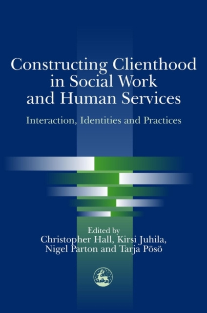 E-book Constructing Clienthood in Social Work and Human Services Kirsi Juhila
