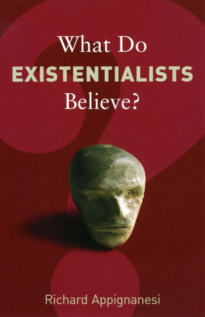 E-book What Do Existentialists Believe? Richard Appignanesi
