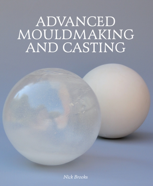 E-book Advanced Mouldmaking and Casting Nick Brooks