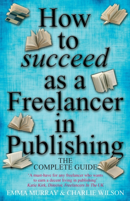 E-book How To Succeed As A Freelancer In Publishing Charlie Wilson