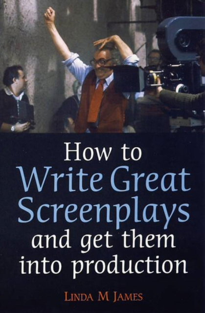E-kniha How to Write Great Screenplays and Get them into Production Linda James