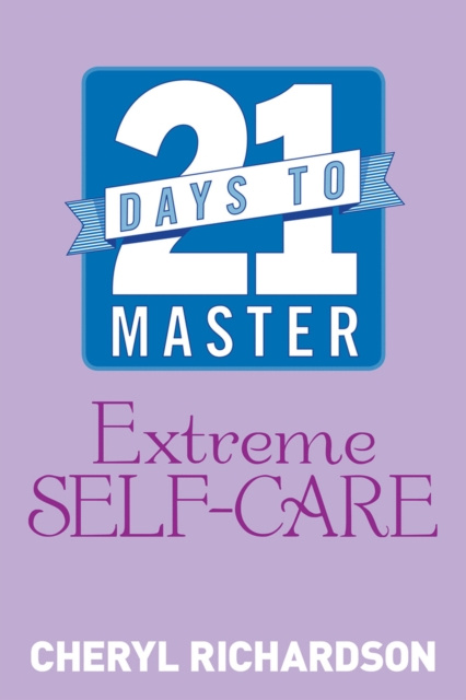 E-kniha 21 Days to Master Extreme Self-Care Cheryl Richardson
