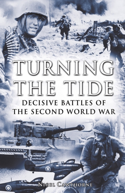 E-knjiga Turning the Tide: Decisive Battles of the Second World War Nigel Cawthorne