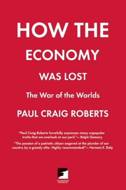 E-kniha How the Economy Was Lost Paul Craig Roberts
