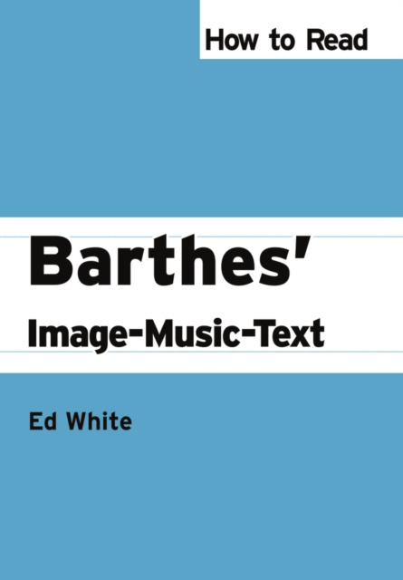 E-kniha How to Read Barthes' Image-Music-Text Ed White