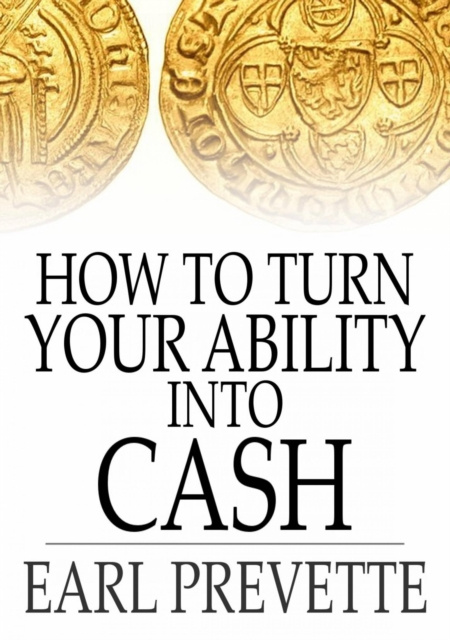 E-knjiga How To Turn Your Ability Into Cash Earl Prevette