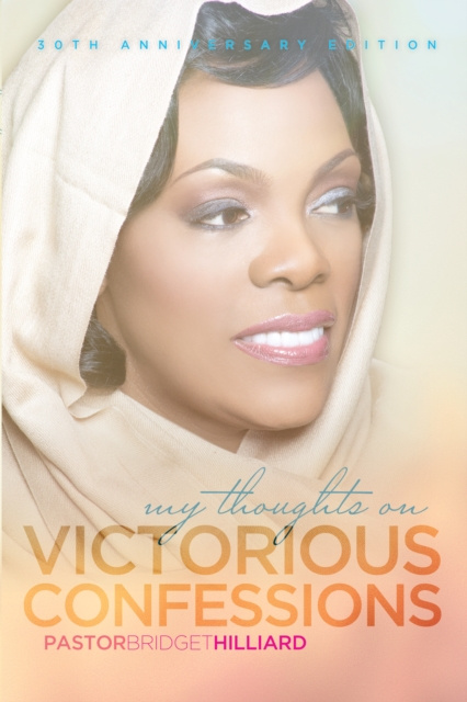 E-knjiga My Thoughts On Victorious Confessions Pastor Bridget Hilliard