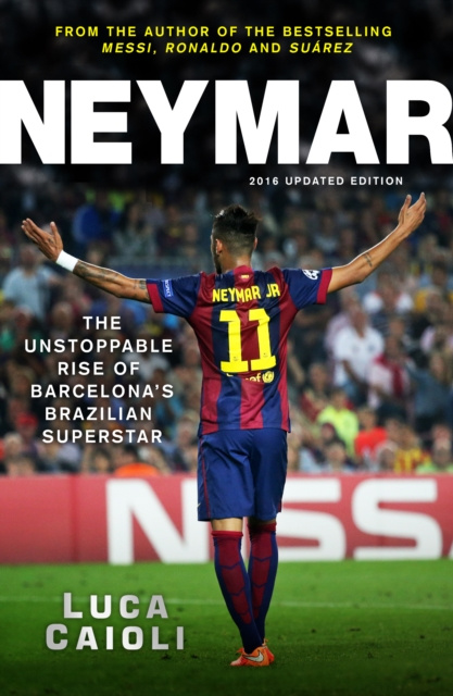 E-knjiga Neymar - 2016 Updated Edition Luca Caioli