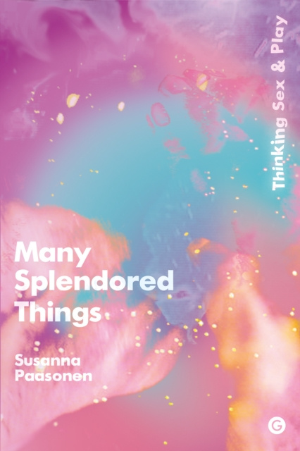 E-book Many Splendored Things Susanna Paasonen