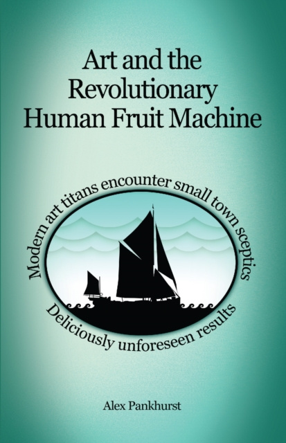 E-knjiga Art and the Revolutionary Human Fruit Machine Alex Pankhurst
