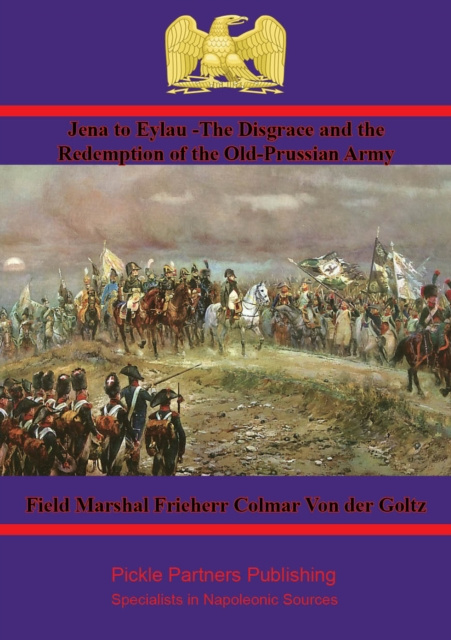 E-Book Jena to Eylau Field Marshal Freiherr Colmar Von der Goltz