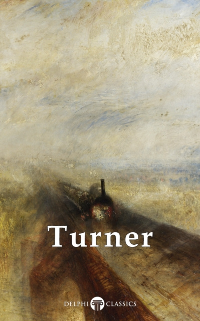 E-kniha Delphi Collected Works of J. M. W. Turner (Illustrated) J. M. W. Turner
