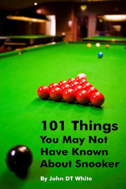 E-book 101 Things You May Not Have Known About Snooker John DT White