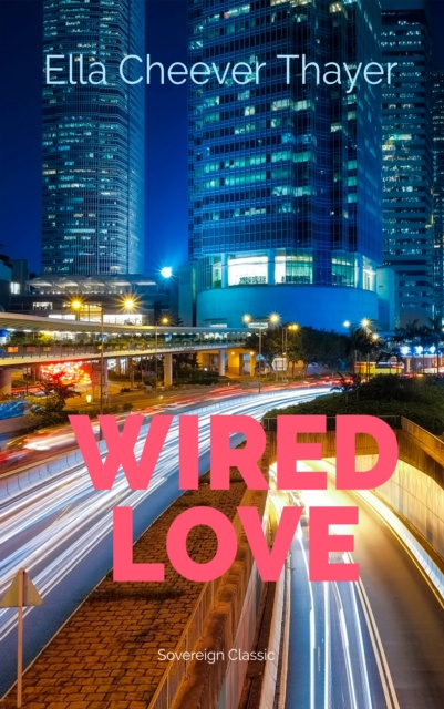 E-knjiga Wired Love Ella Cheever Thayer