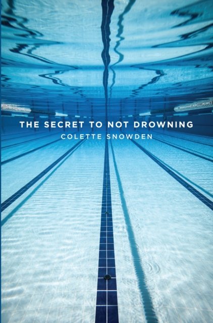 E-book SECRET TO NOT DROWNING Colette Snowden