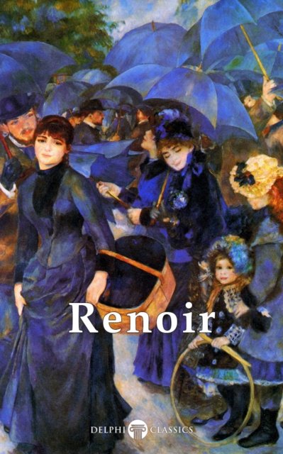 E-kniha Delphi Complete Works of Pierre-Auguste Renoir (Illustrated) Pierre-Auguste Renoir