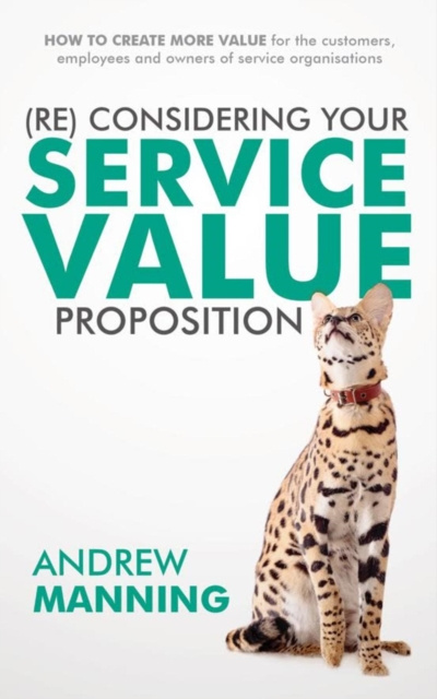E-book (Re)Consider your Service Value Proposition Andrew Manning