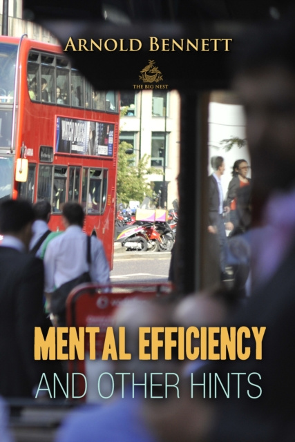 E-knjiga Mental Efficiency And Other Hints Arnold Bennett