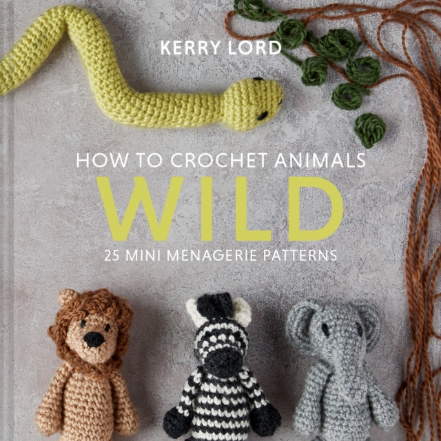 E-kniha How to Crochet Animals: Wild: 25 mini menagerie patterns Kerry Lord