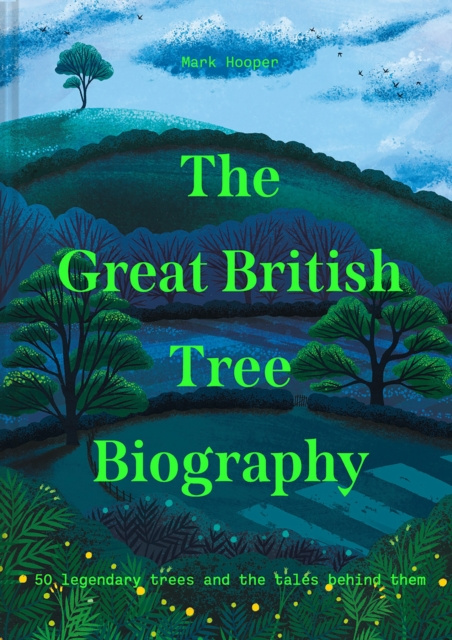 E-book Great British Tree Biography: 50 legendary trees and the tales behind them Mark Hooper