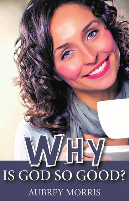 E-knjiga Why is God so Good? Aubrey Morris