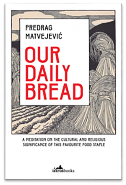 E-kniha Our Daily Bread Predrag Matvejevic
