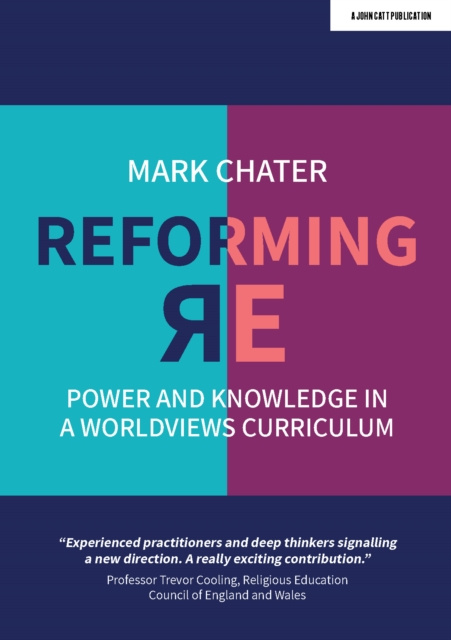 E-kniha Reforming Religious Education: Power and Knowledge in a Worldviews Curriculum Mark Chater