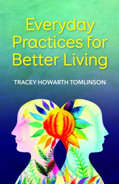E-book Everyday Practices for Better Living Tracey Howarth Tomlinson