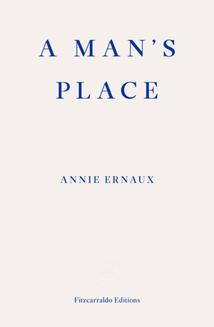 E-kniha Man's Place - WINNER OF THE 2022 NOBEL PRIZE IN LITERATURE Annie Ernaux