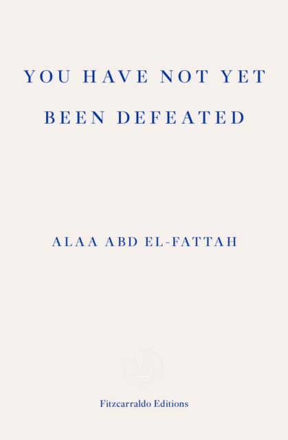 E-kniha You Have Not Yet Been Defeated Alaa Abd el-Fattah