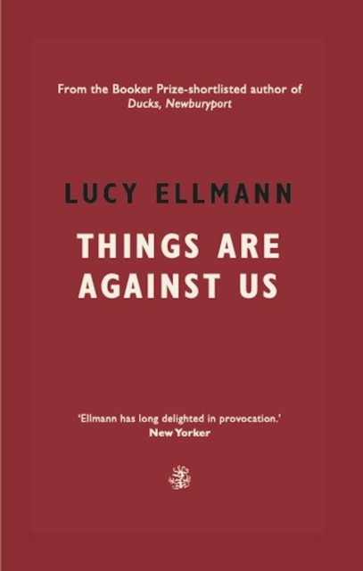 E-book Things Are Against Us Lucy Ellmann