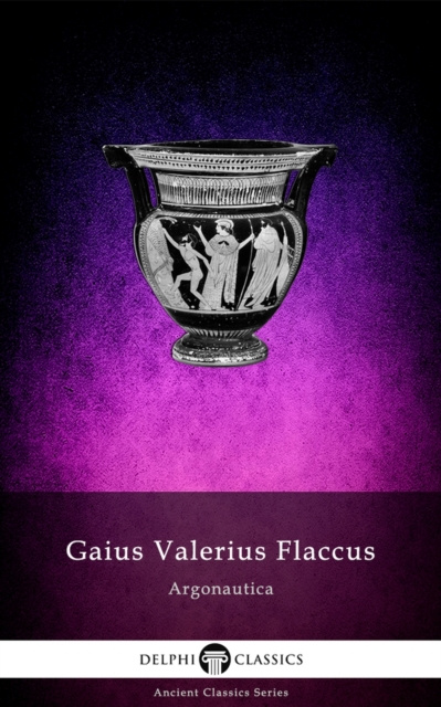 E-kniha Argonautica of Gaius Valerius Flaccus (Illustrated) Gaius Valerius Flaccus
