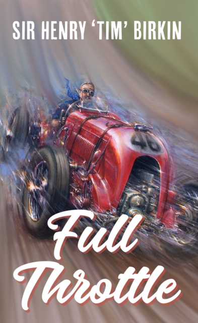 E-knjiga Full Throttle Henry &quote;Tim&quote; Birkin