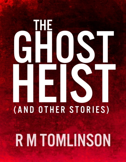 E-knjiga Ghost Heist R M Tomlinson