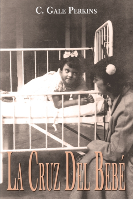 E-kniha La Cruz Del Bebe: Memorias de una Sobreviviente de la Tuberculosis C. Gale Perkins