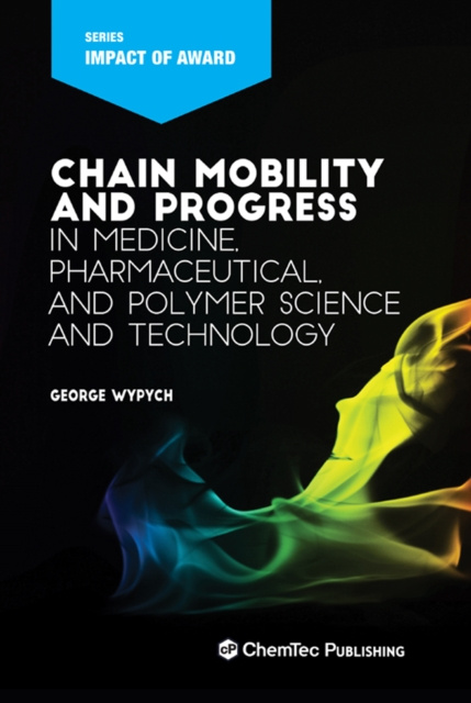 E-Book Chain Mobility and Progress in Medicine, Pharmaceuticals, and Polymer Science and Technology George Wypych