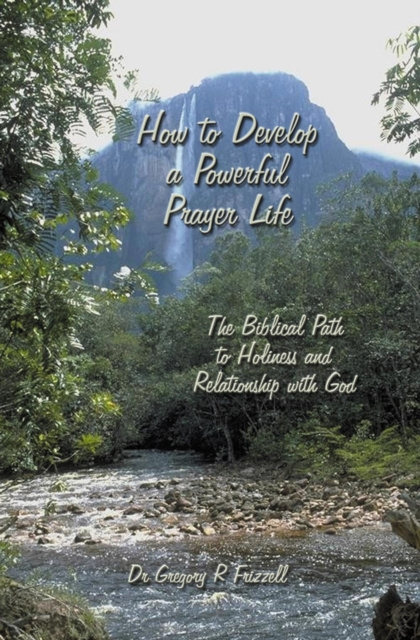 E-knjiga How to Develop a Powerful Prayer Life Gregory R Frizzell