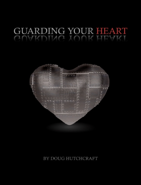 E-knjiga Guarding Your Heart Doug Inc. Hutchcraft