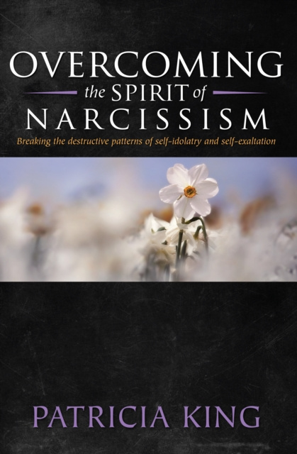 E-kniha Overcoming the Spirit of Narcisissm Patricia King